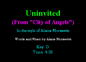 Uninvited
(From City of Angels)
In the bryle of Alarm Mormoeme

Words and Music by Alarm Mombcm

Keyz D

Tune 4 35 l