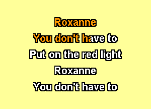 Roxanne

mmmmaa
Mmmmm

Roxanne

mmmm
