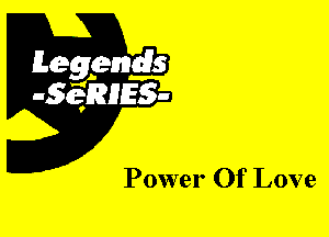 Leggyds
JQRIES-

Power Of Love