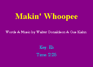 NIakin' W hoopee

Words 3c Music by Walm Donaldson 3c Gus Kahn

ICBYI Eb
TiIDBI 225