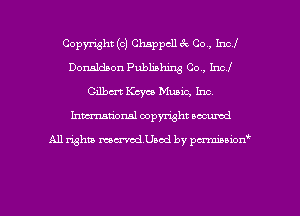 Copyxght (c) Chappcll 6c 00., Inof
Donaldson Publishing Co., Inc!
Gilbm 1cm. Music, 1m
hma'onal copyright occumd

All right mmodUacd by pmmw