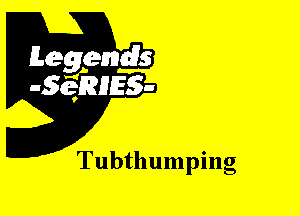 Leggyds
JQRIES-

Tubtllumping