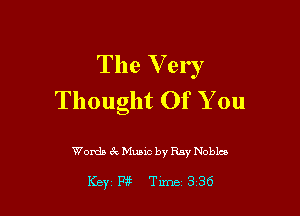 The V ery
Thought Of You

Womb 6x Mung by Ray Nobles