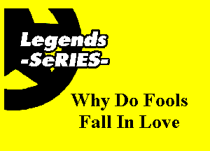 W 11y D0 Fools
Fall In Love