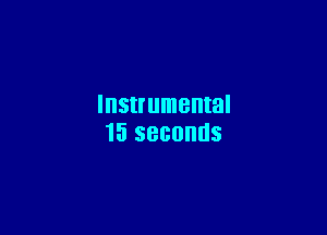 Instrumental

15 SBGOIIIIS