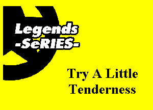 Try A Little
Tenderness