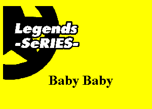 Leggyds
JQRIES-

Baby Baby