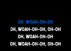 0H, WOAH-OH-OH

0H, WOAH-OH-OH, OH-OH
0H, WOAH-OH-OH
0H, WOAH-OH-OH, OH-OH