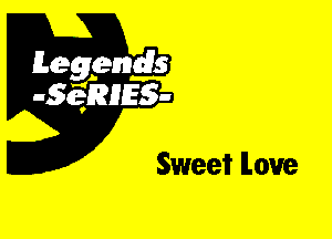 Leggyds
JQRIES-

Sweet ILou'e