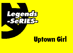 Leggyds
JQRIES-

Uptown Girl