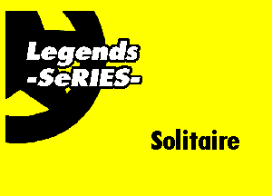 Leggyds
JQRIES-

Solitaire