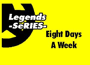 Leggyds
.5qmlss-
Eight Days

A Week