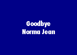 Goodbye

Nmmu Jean