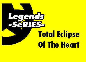 Leggyds
JQRIES-

Total Eclipse
Of The Heart