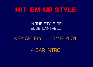 IN THE STYLE OF
BLUE CANTFEELL

KEY OF (Fm) TIME 401

4 BAR INTRO