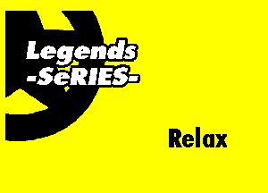 Leggyds
JQRIES-

Relax