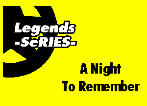 Leggyds
JQRIES-

A Night
To Remember