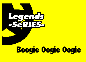 Leggyds
JQRIES-

Boogie Oogie Oogie