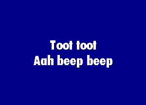 Tom loot

Auh beep beep