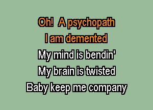 A psychopath
Damn

WWEBEEIEDIF
WWEW

hmmmm