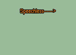 SPeechless ------