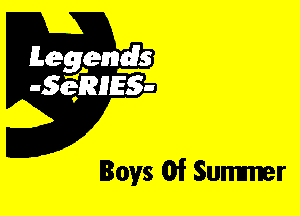 Leggyds
JQRIES-

Boys Of Summer