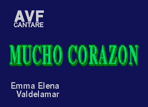 AVFE

MUCHO CORAZON

Emma Elena
Valdelamar