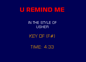 IN THE STYLE 0F
USHER

KEY OF (Fm

TlMEi 433