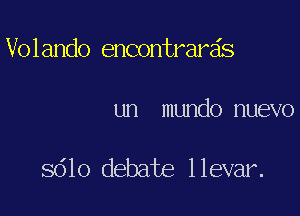 Volando encontrarzis

un mundo nuevo

8610 debate llevar.