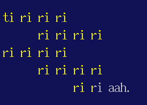 ti ri ri ri
ri ri ri ri

1-1 ri 151 ri
ri ri r1 r1
ri ri aah.