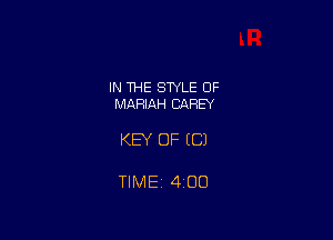 IN THE STYLE 0F
MAFIIAH CAREY

KEY OF (Cl

TlMEi 400