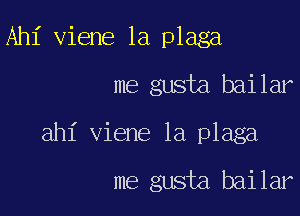 Ahi viene 1a plaga

me gusta bailar

ahi viene 1a plaga

me gusta bailar