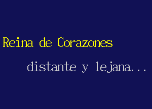 Reina de Corazones

distante y lejana. . .