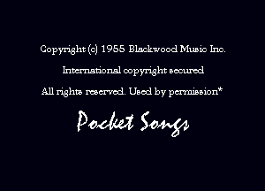 Copmht (c) 1955 Blackwood Music Inc
hmtional copyright wowed

All righm momtd. Used by pmowr?

Pow Sow