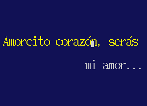Amorcito corazdm, semis

mi amor. . .