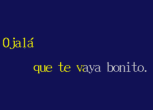 0Ja15

que te vaya bonito.