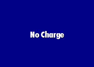 No Charge