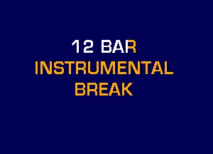 1 2 BAR
INSTRUMENTAL

BREAK