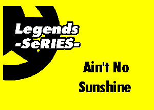 Leggyds
JQRIES-

Ain't No
Sunshine