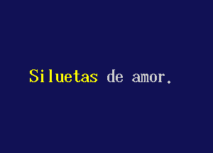 Siluetas de amor.