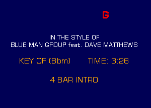 IN THE STYLE UF
BLUE MAN GROUP feat. DAVE MATTHEWS

KEY OF EBbmJ TIME 3128

4 BAR INTRO
