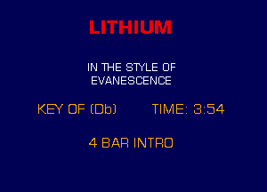 IN THE STYLE 0F
EVANESCENCE

KB OF EDbJ TIME 3154

4 BAR INTRO