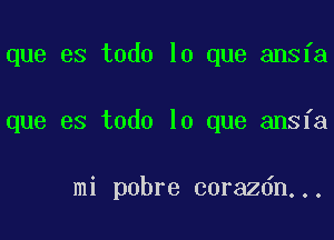 que es todo lo que ansfa

que es todo lo que ansfa

mi pobre corazdn...