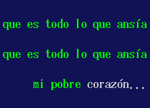 que es todo lo que ansfa

que es todo lo que ansfa

mi pobre corazdn...