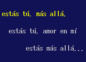 est s t , m s all ,

est s t , amor en mi

est s m6s 311 ...