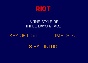 IN THE SWLE OF
THREE DAYS GRIICE

KEY OF (Cm) TIMEi 328

8 BAR INTRO