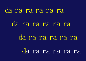 da Fa ra ra ra ra

da ra ra ra ra ra

da ra ra ra ra ra

da ra ra ra ra ra