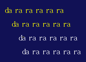 da ra ra ra ra ra

da ra ra ra ra ra

da ra ra ra ra ra

da ra ra ra ra ra