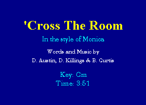 'Cross The Room
In the aq'le ofMomca

Words andexc by
D Austin, D. Killing! ck 3 Curtis

Key Cm
Time 3 51