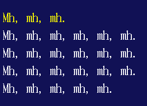 mh, mh.

, mh, mh.

m
m
m

, mh, mh, mh.

, mh,